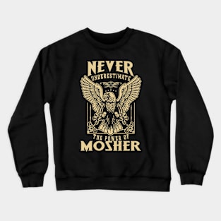 Never Underestimate The Power Of Mosher Crewneck Sweatshirt